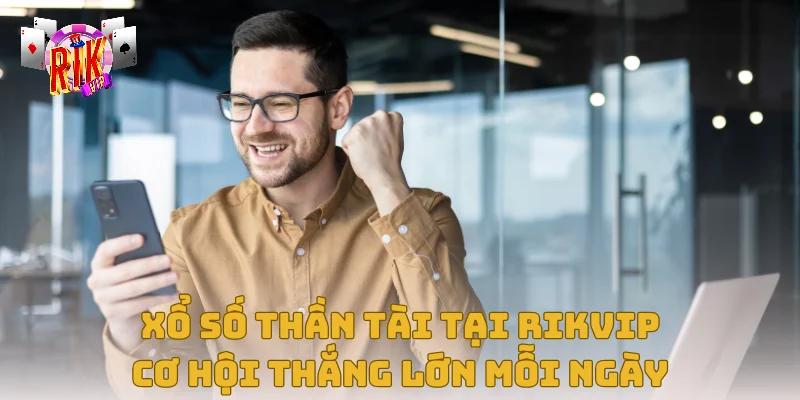 Xổ Số Thần Tài Tại Rikvip – Cơ Hội Thắng Lớn Mỗi Ngày